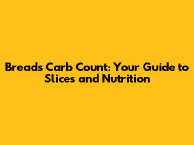 Bread's Carb Count: Your Guide to Slices and Nutrition