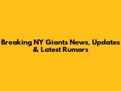 Breaking NY Giants News, Updates & Latest Rumors