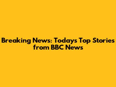 Breaking News: Today's Top Stories from BBC News