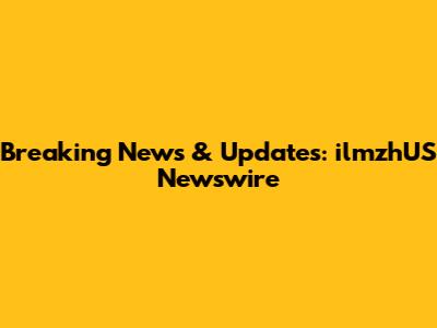 Breaking News & Updates: ilmzhUS Newswire