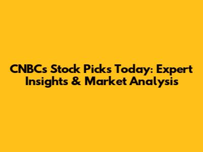 CNBC's Stock Picks Today: Expert Insights & Market Analysis