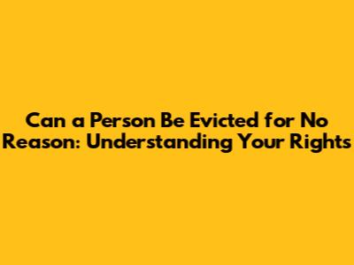 Can a Person Be Evicted for No Reason: Understanding Your Rights