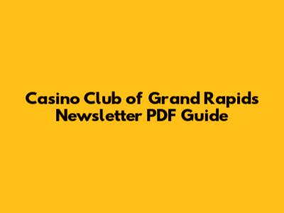 Casino Club of Grand Rapids Newsletter PDF Guide