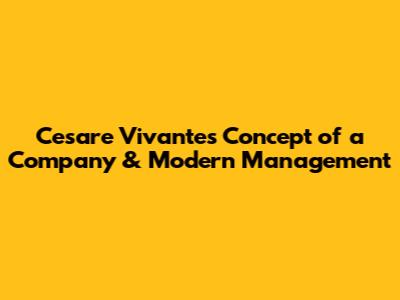 Cesare Vivante's Concept of a Company & Modern Management