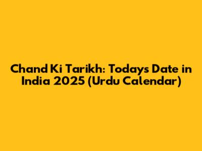 Chand Ki Tarikh: Today's Date in India 2025 (Urdu Calendar)