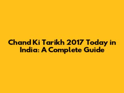 Chand Ki Tarikh 2017 Today in India: A Complete Guide