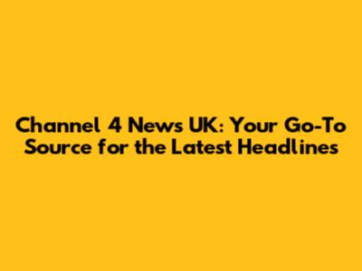 Channel 4 News UK: Your Go-To Source for the Latest Headlines