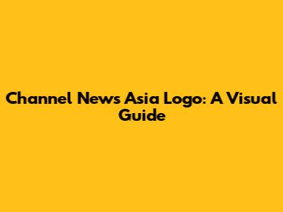 Channel News Asia Logo: A Visual Guide