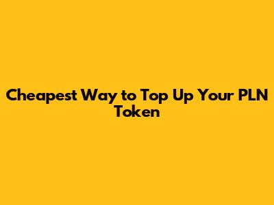 Cheapest Way to Top Up Your PLN Token