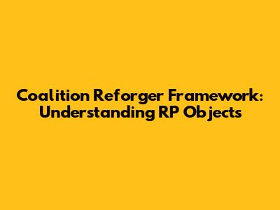 Coalition Reforger Framework: Understanding RP Objects