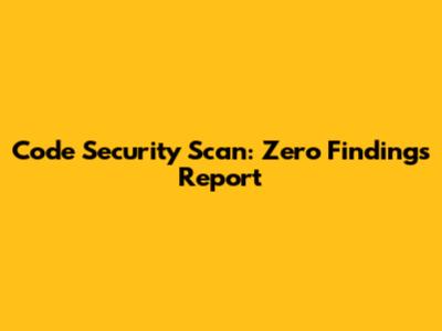Code Security Scan: Zero Findings Report