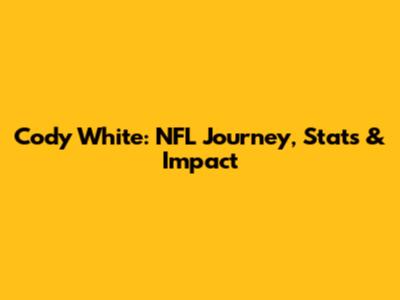 Cody White: NFL Journey, Stats & Impact