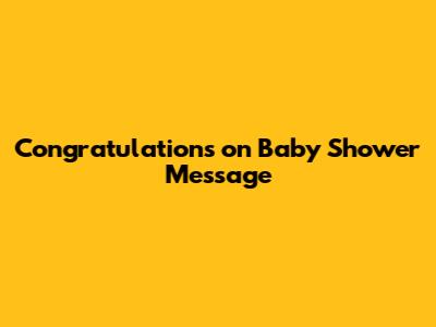 Congratulations on Baby Shower Message