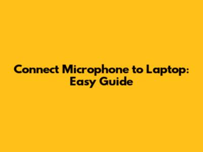 Connect Microphone to Laptop: Easy Guide