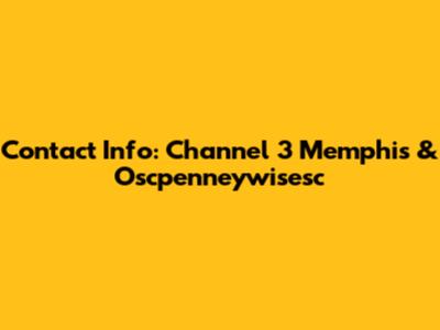 Contact Info: Channel 3 Memphis & Oscpenneywisesc
