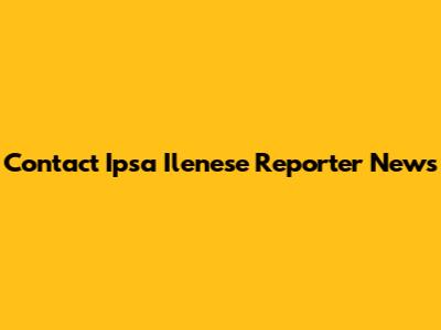 Contact Ipsa Ilenese Reporter News