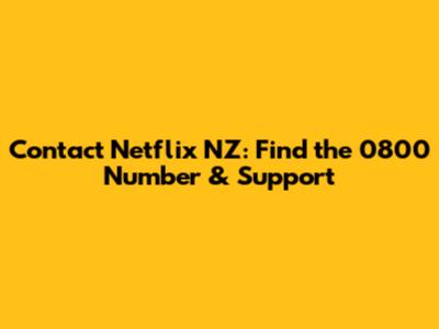 Contact Netflix NZ: Find the 0800 Number & Support