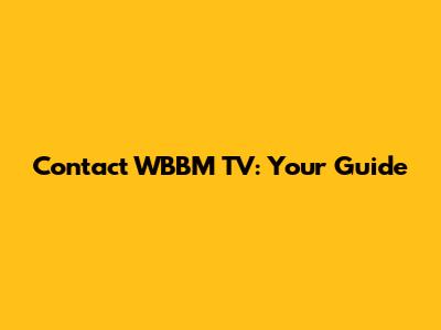 Contact WBBM TV: Your Guide