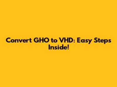 Convert GHO to VHD: Easy Steps Inside!