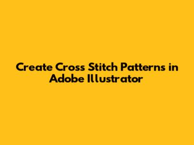 Create Cross Stitch Patterns in Adobe Illustrator