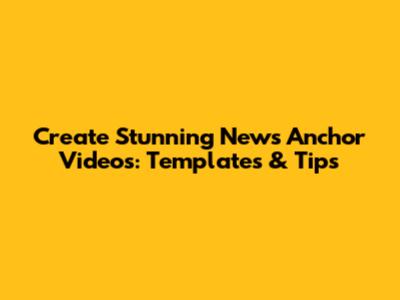 Create Stunning News Anchor Videos: Templates & Tips