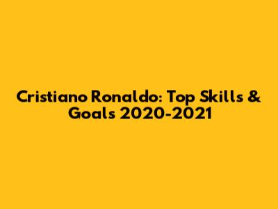 Cristiano Ronaldo: Top Skills & Goals 2020-2021