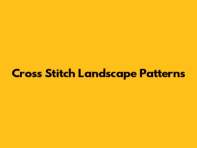 Cross Stitch Landscape Patterns