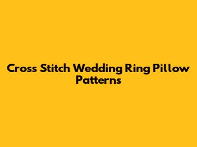 Cross Stitch Wedding Ring Pillow Patterns