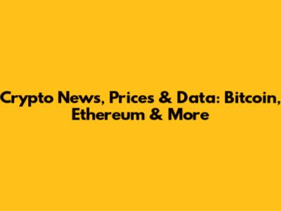 Crypto News, Prices & Data: Bitcoin, Ethereum & More