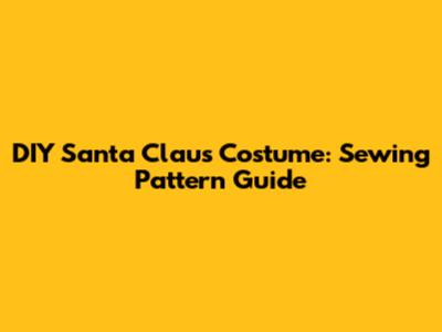DIY Santa Claus Costume: Sewing Pattern Guide