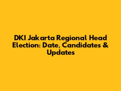 DKI Jakarta Regional Head Election: Date, Candidates & Updates