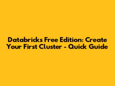 Databricks Free Edition: Create Your First Cluster - Quick Guide
