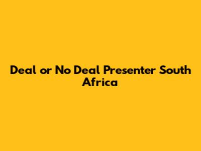 Deal or No Deal Presenter South Africa
