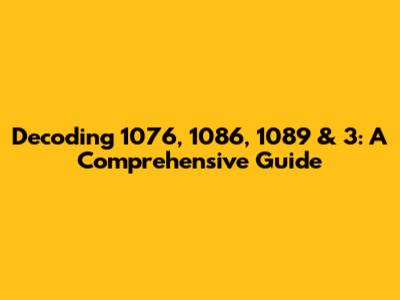 Decoding 1076, 1086, 1089 & 3: A Comprehensive Guide