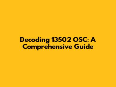 Decoding 13502 OSC: A Comprehensive Guide