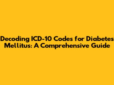 Decoding ICD-10 Codes for Diabetes Mellitus: A Comprehensive Guide