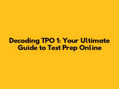 Decoding TPO 1: Your Ultimate Guide to Test Prep Online