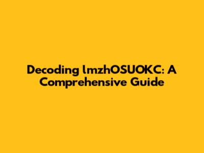 Decoding lmzhOSUOKC: A Comprehensive Guide