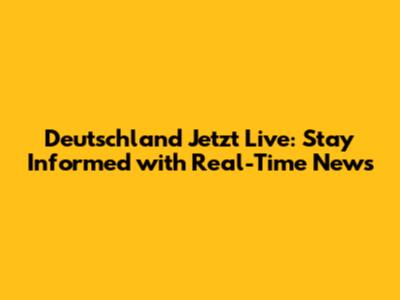 Deutschland Jetzt Live: Stay Informed with Real-Time News