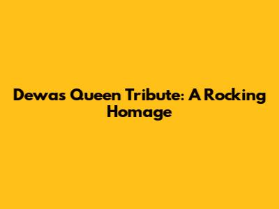 Dewa's Queen Tribute: A Rocking Homage
