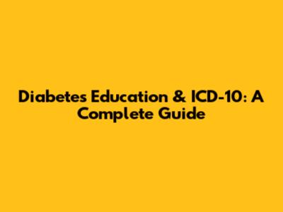 Diabetes Education & ICD-10: A Complete Guide