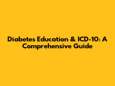 Diabetes Education & ICD-10: A Comprehensive Guide
