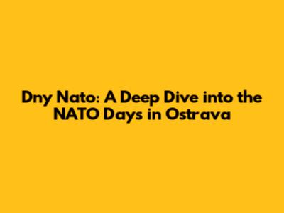 Dny Nato: A Deep Dive into the NATO Days in Ostrava