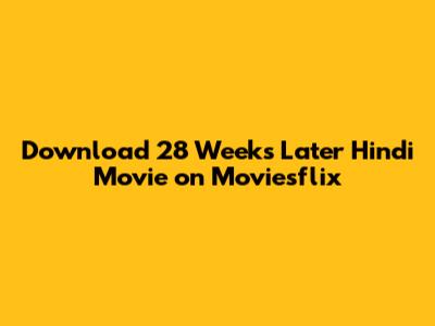 Download 28 Weeks Later Hindi Movie on Moviesflix