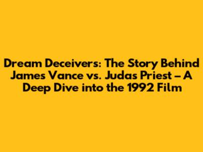 Dream Deceivers: The Story Behind James Vance vs. Judas Priest – A Deep Dive into the 1992 Film