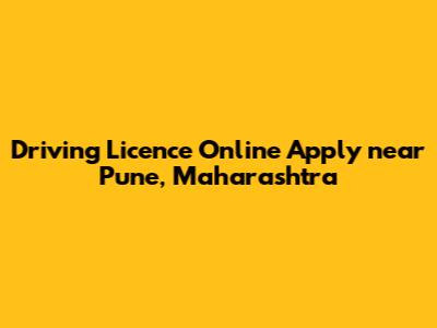 Driving Licence Online Apply near Pune, Maharashtra