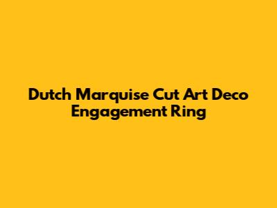 Dutch Marquise Cut Art Deco Engagement Ring
