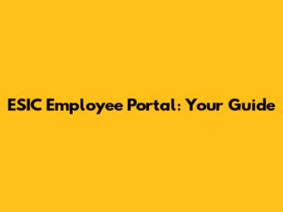 ESIC Employee Portal: Your Guide