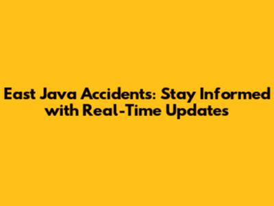 East Java Accidents: Stay Informed with Real-Time Updates