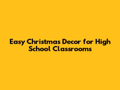 Easy Christmas Decor for High School Classrooms